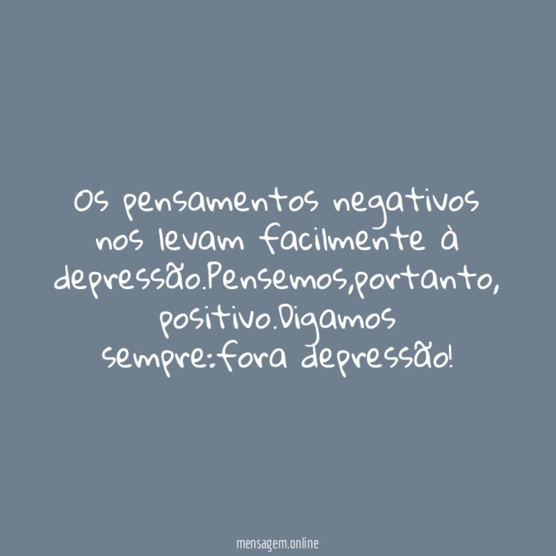 Os pensamentos negativos nos levam facilmente à depressão
