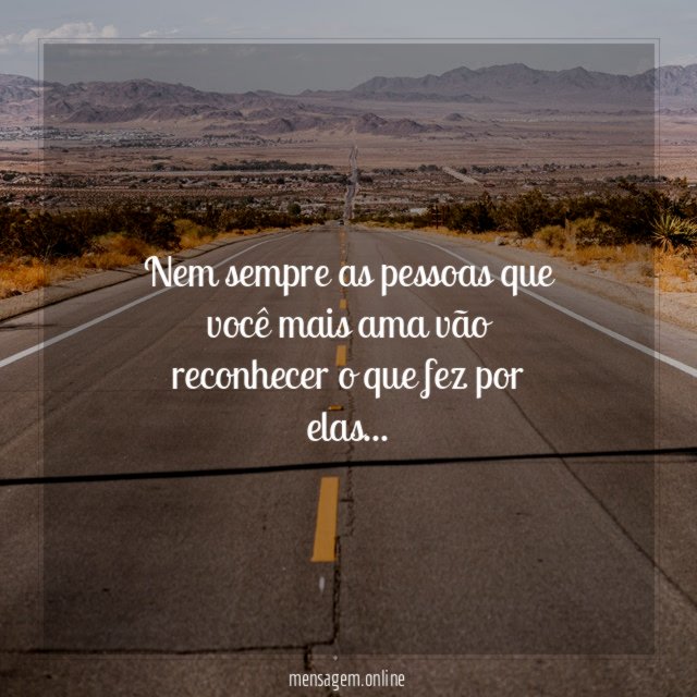 Nem sempre as pessoas que você mais ama