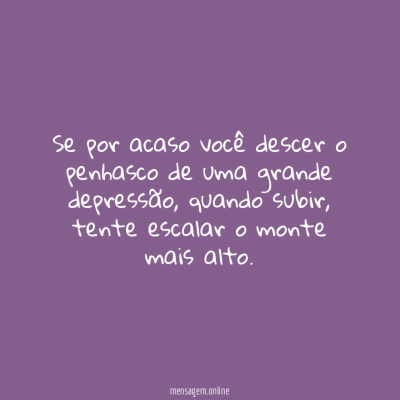 Se por acaso você descer o penhasco de uma grande depressão