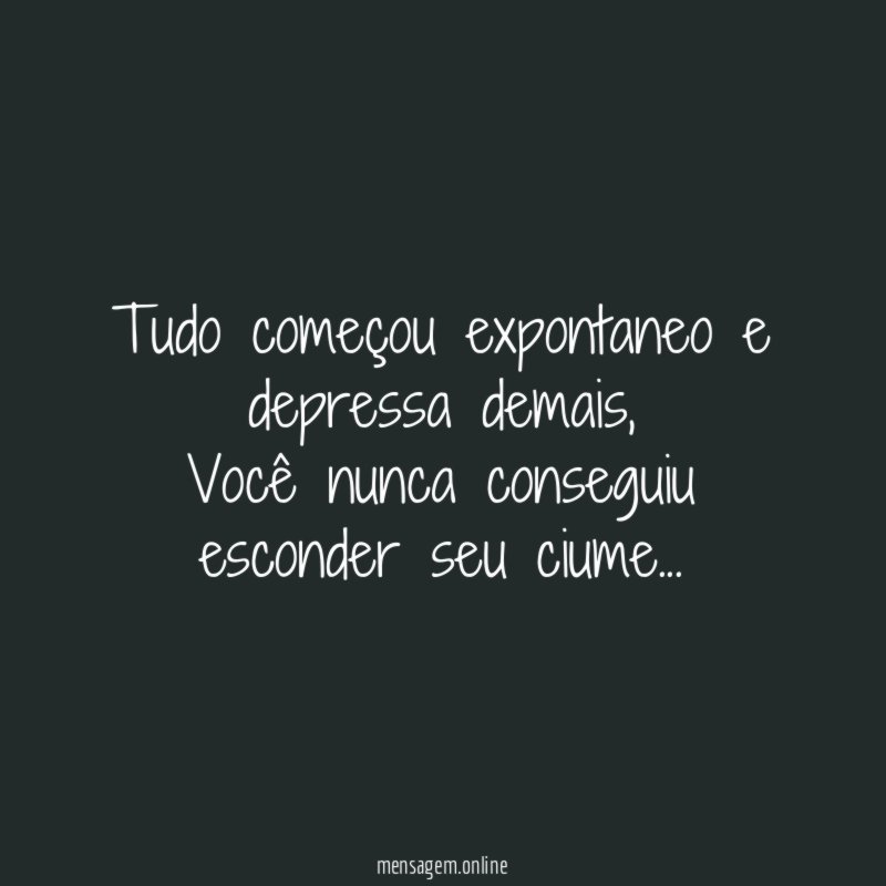 Tudo começou expontaneo e depressa demais