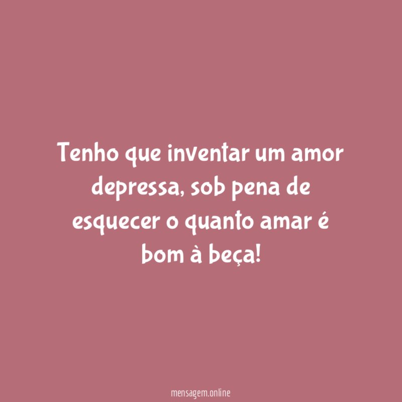 Tenho que inventar um amor depressa