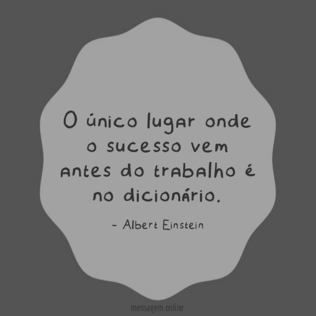 O único lugar onde o sucesso vem antes