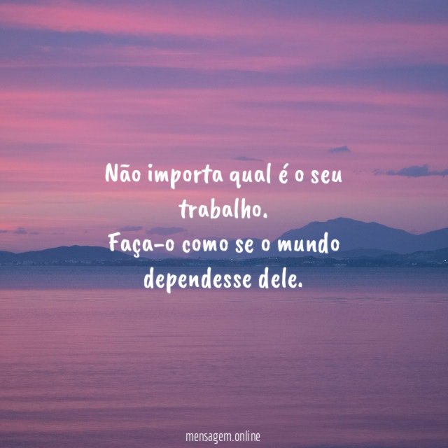 Não importa qual é o seu trabalho