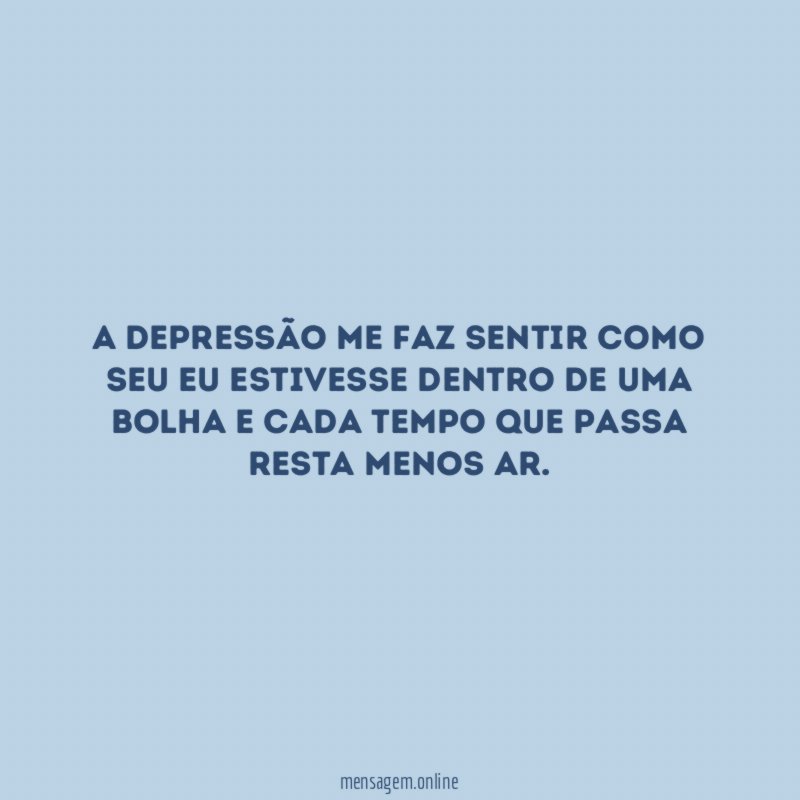 A depressão me faz sentir como seu eu