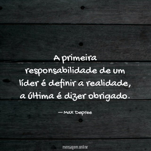A primeira responsabilidade de um líder é definir a realidade