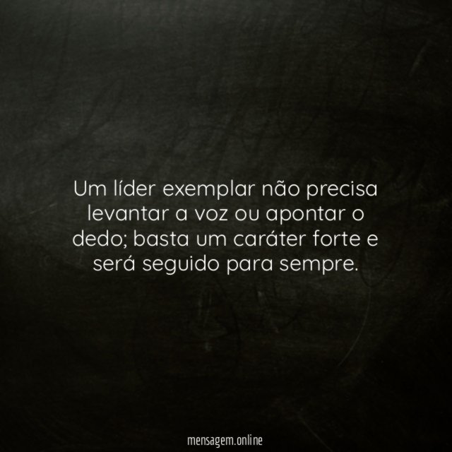 Um líder exemplar não precisa levantar a voz