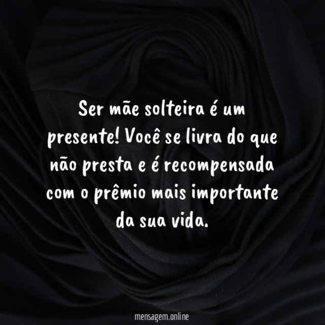 Ser mãe solteira é um presente
