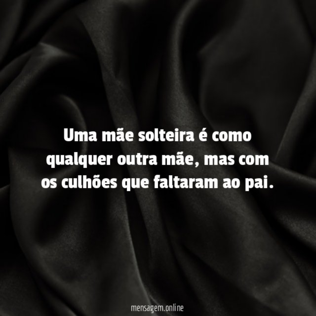 Uma mãe solteira é como qualquer outra mãe