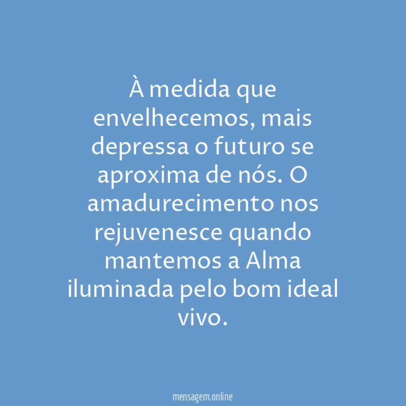 À medida que envelhecemos
