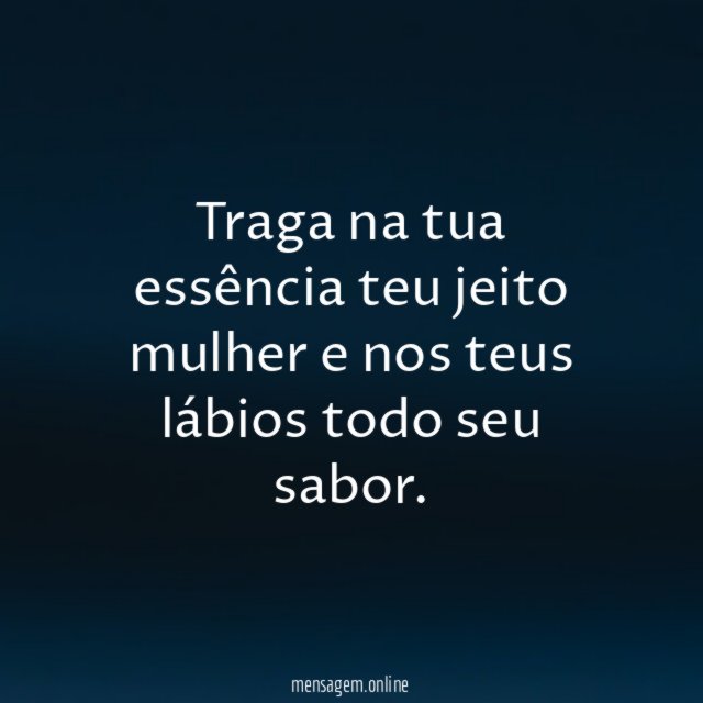 Traga na tua essência teu jeito mulher