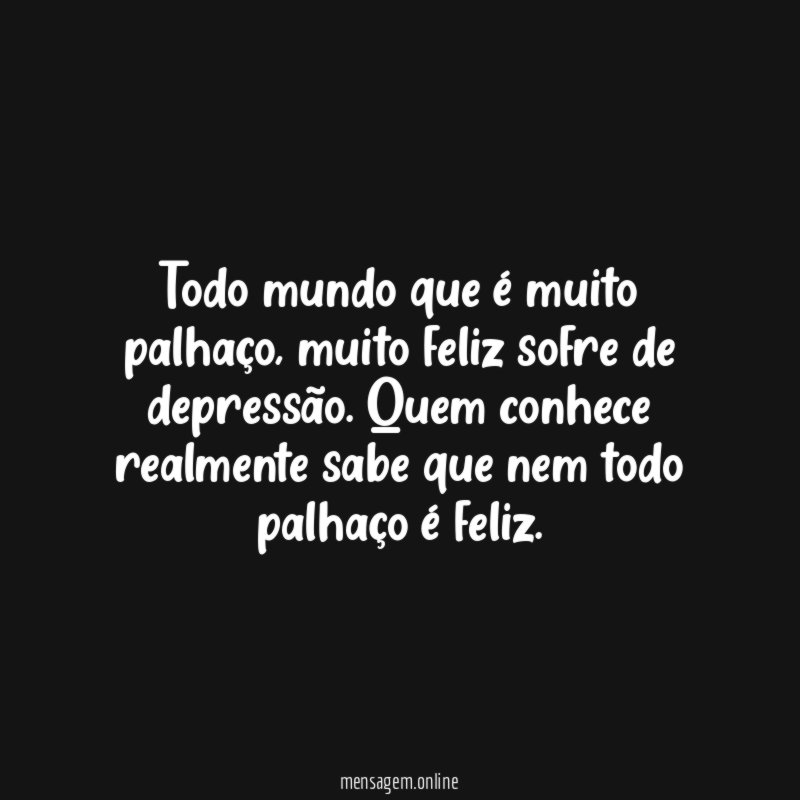 Todo mundo que é muito palhaço
