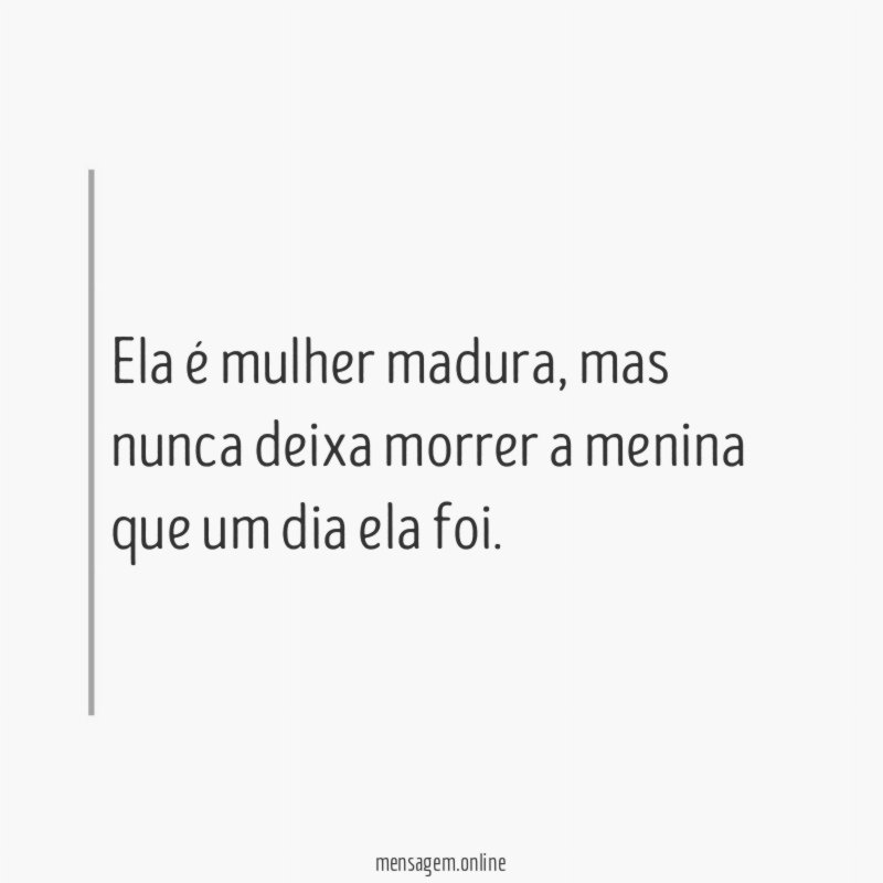 Ela é mulher madura