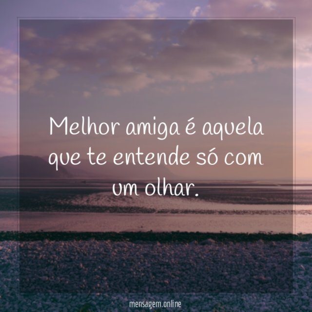 Melhor amiga é aquela que te entende só com um olhar