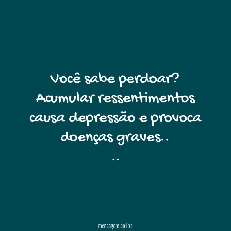 Você sabe perdoar?
Acumular ressentimentos causa depressão e provoca doenças graves..