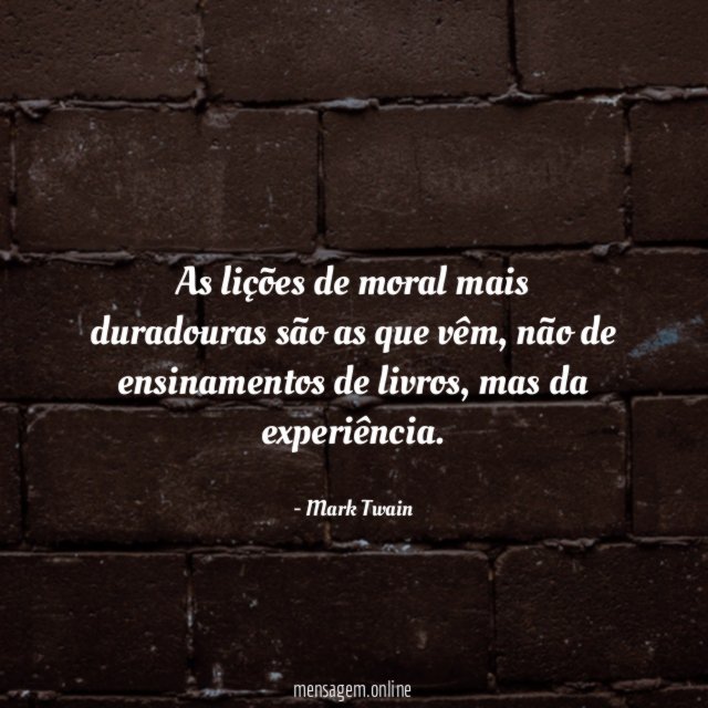 As lições de moral mais duradouras são as