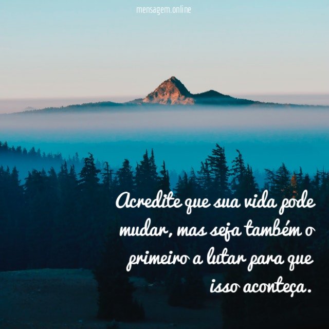 Acredite que sua vida pode mudar