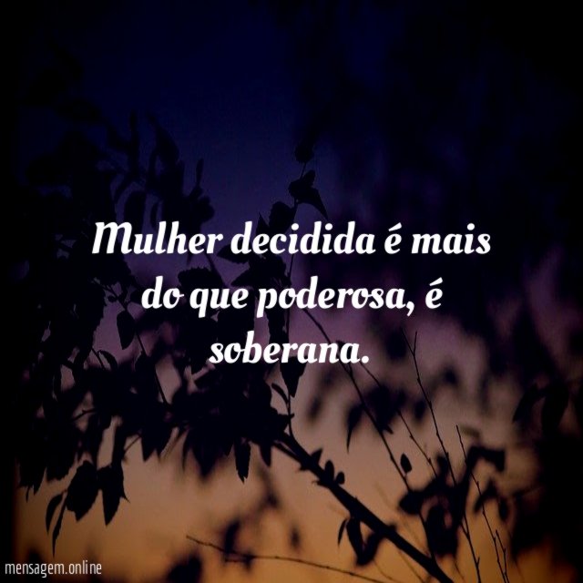 Mulher decidida é mais do que poderosa