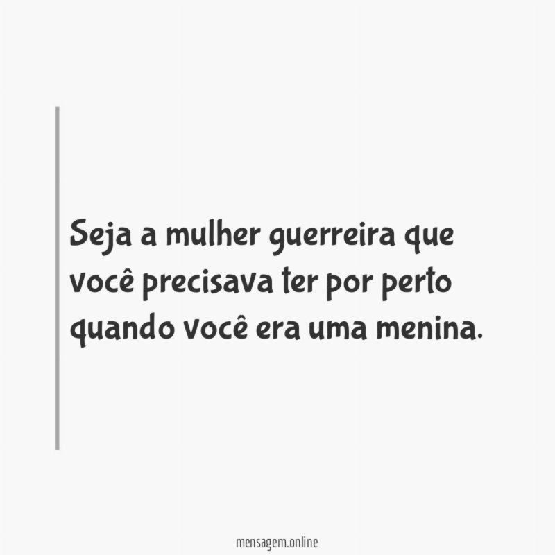 Seja a mulher guerreira que você precisava ter