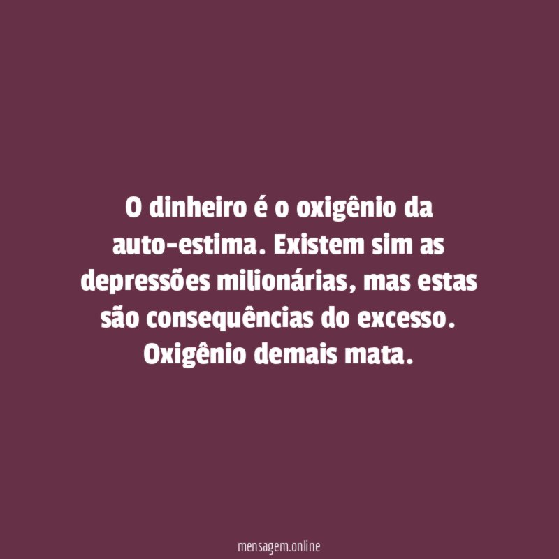 O dinheiro é o oxigênio da auto-estima