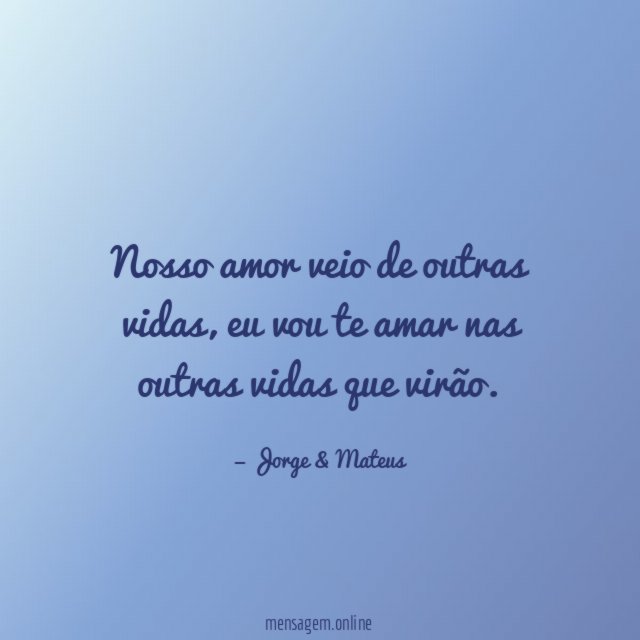 Nosso amor veio de outras vidas