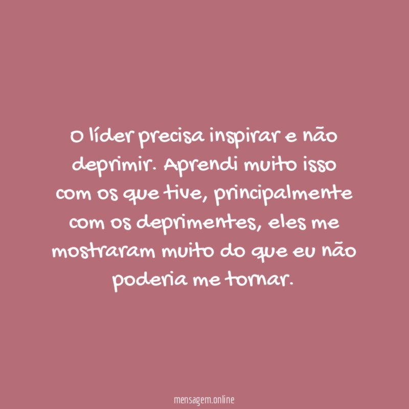 O líder precisa inspirar e não deprimir