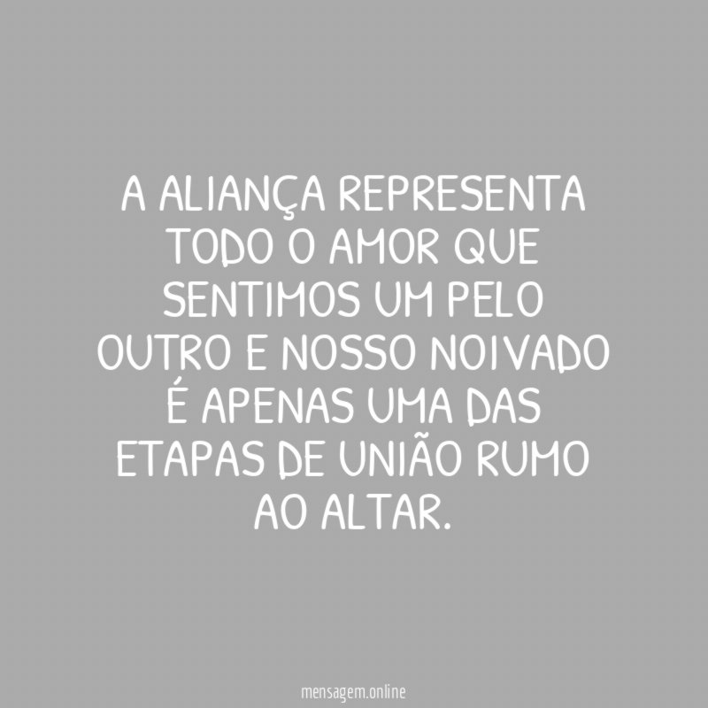 A aliança representa todo o amor que sentimos