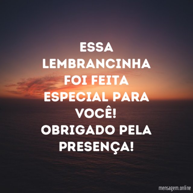 Essa lembrancinha foi feita especial para você