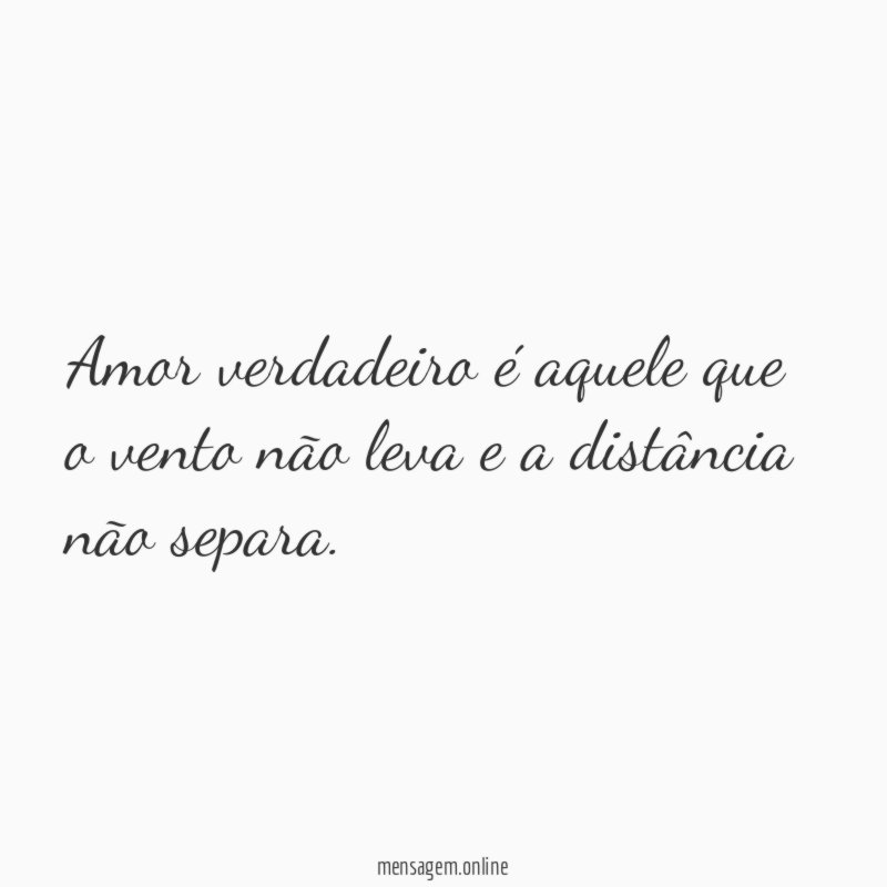 Amor verdadeiro é aquele que o vento não