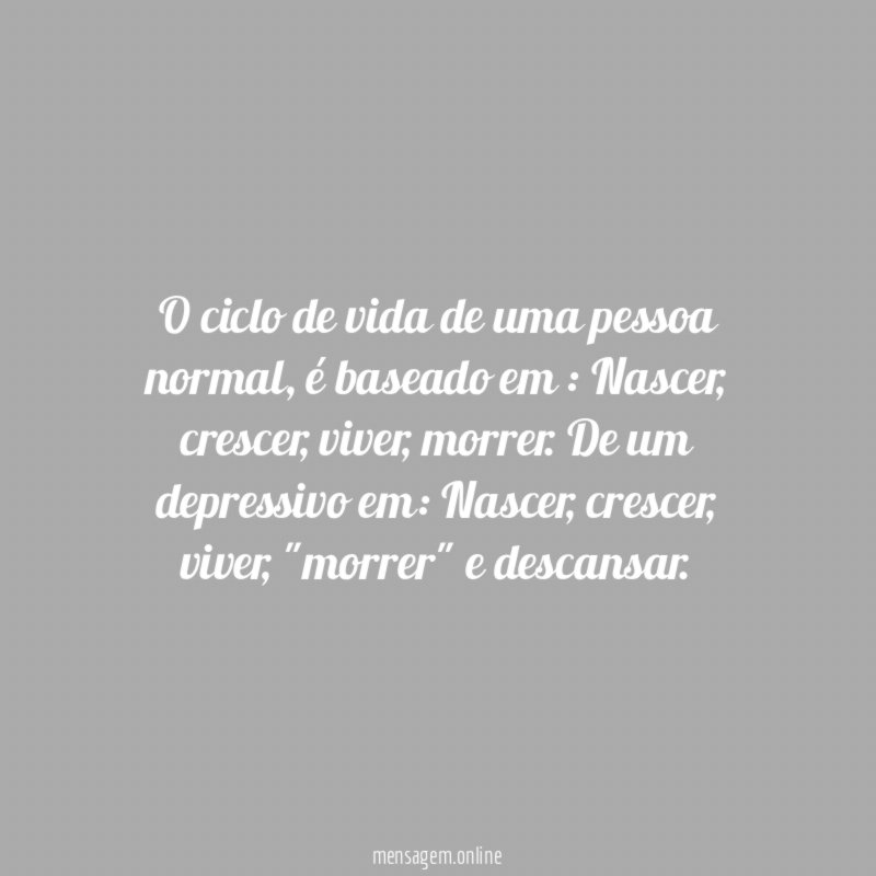 O ciclo de vida de uma pessoa normal