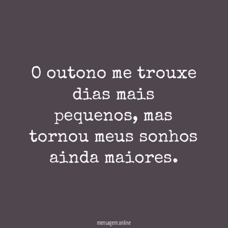 O outono me trouxe dias mais pequenos