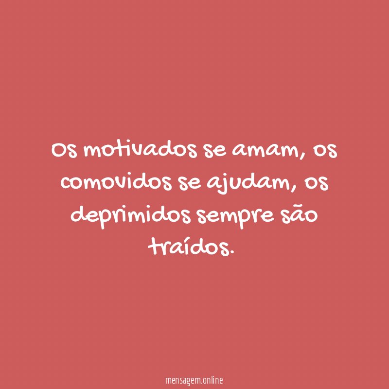Os motivados se amam