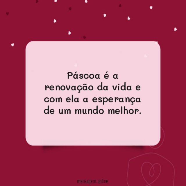 Páscoa é a renovação da vida e com