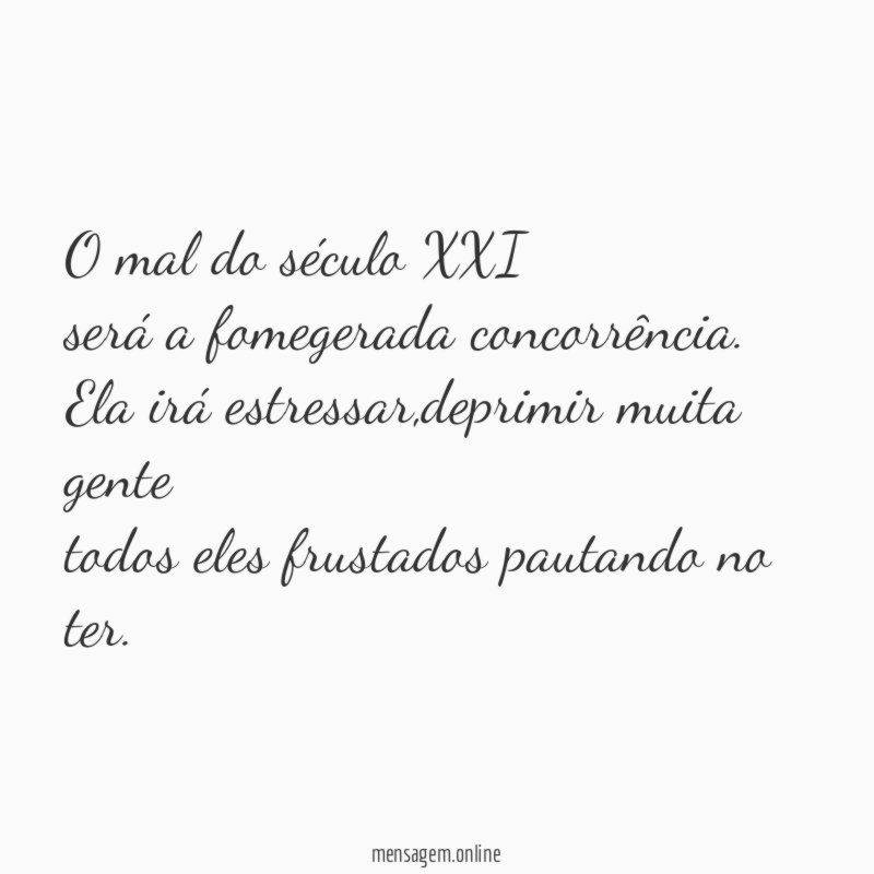 O mal do século XXI será a fomegerada concorrência