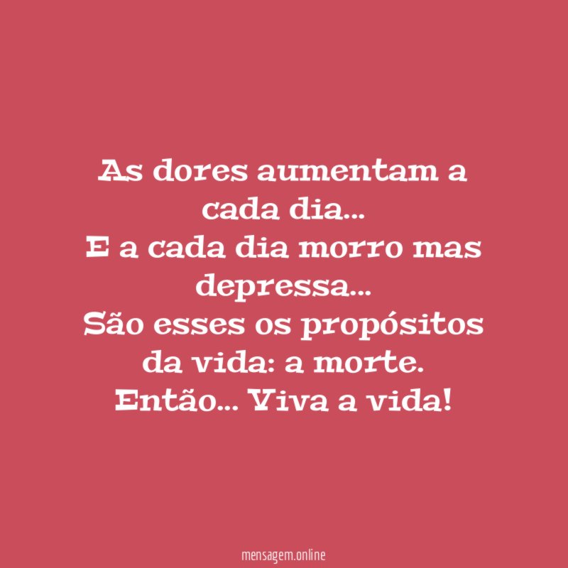 As dores aumentam a cada dia