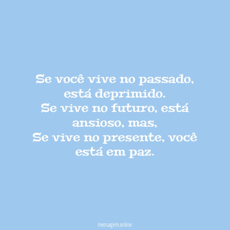Se você vive no passado