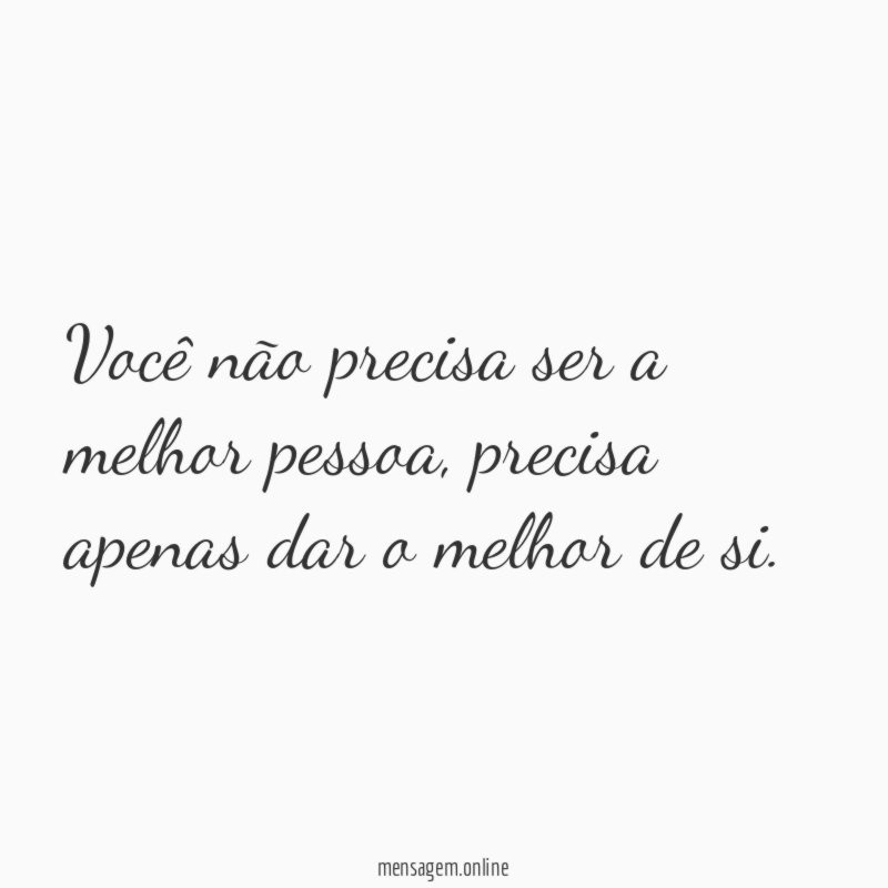 Você não precisa ser a melhor pessoa