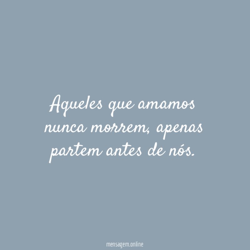Aqueles que amamos nunca morrem