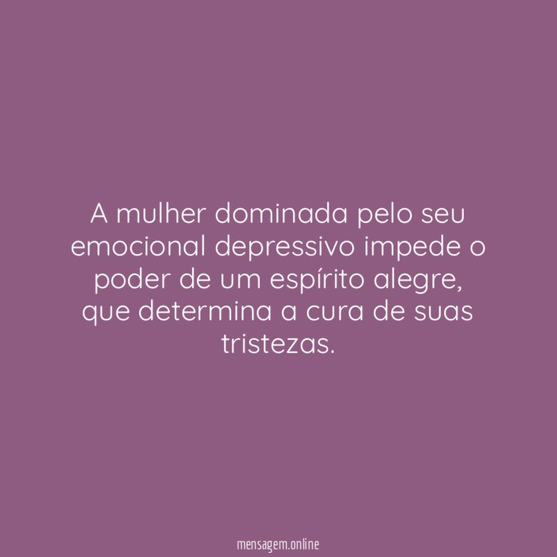 A mulher dominada pelo seu emocional depressivo impede