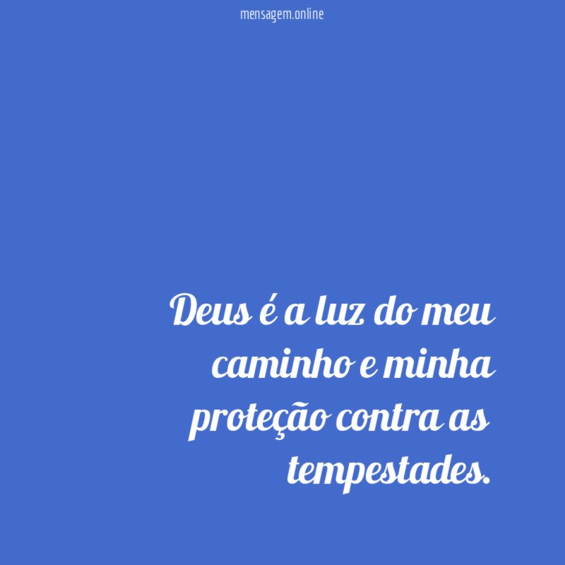 Deus é a luz do meu caminho