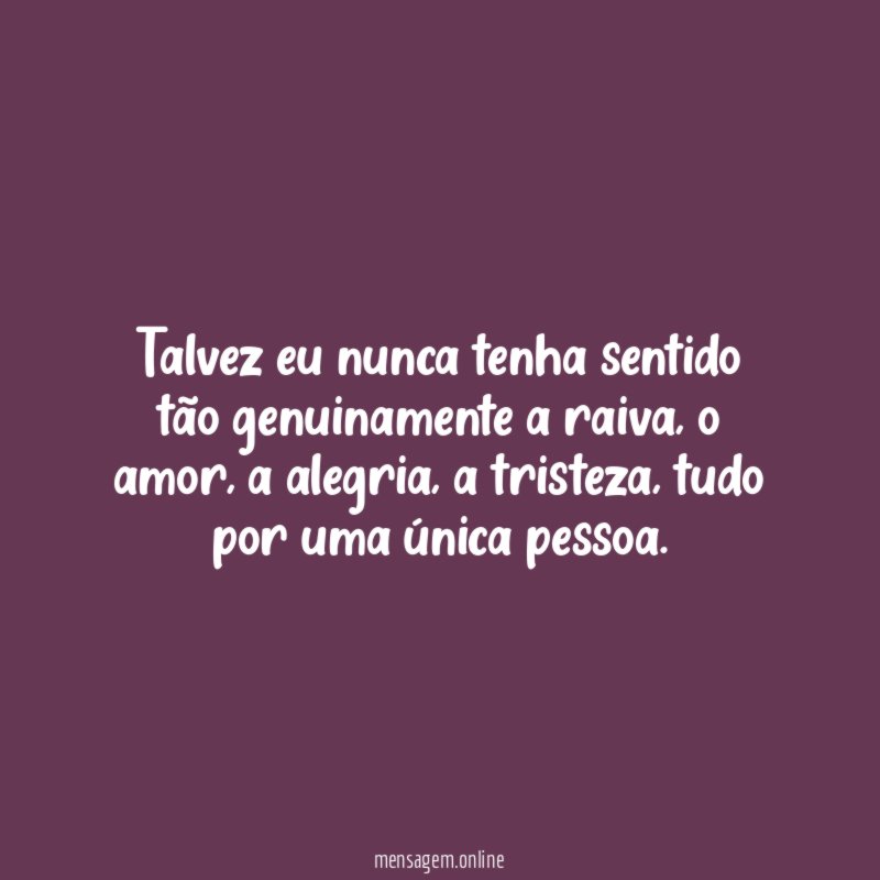 Talvez eu nunca tenha sentido tão genuinamente a raiva