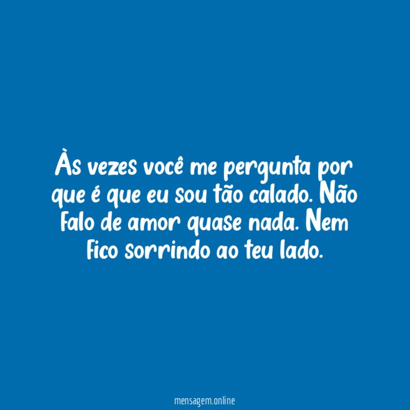 Às vezes você me pergunta por que é