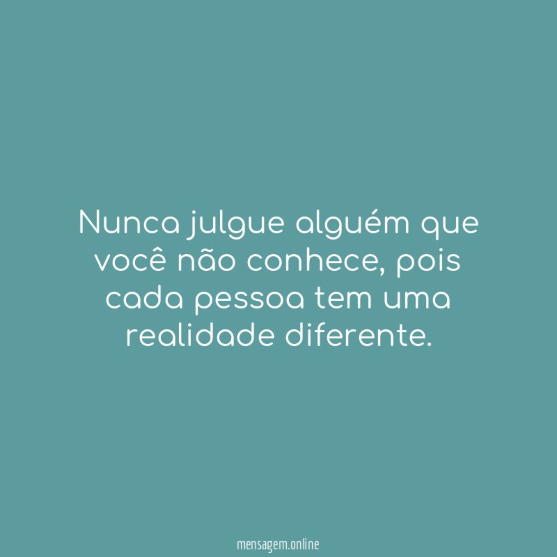 Nunca julgue alguém que você não conhece