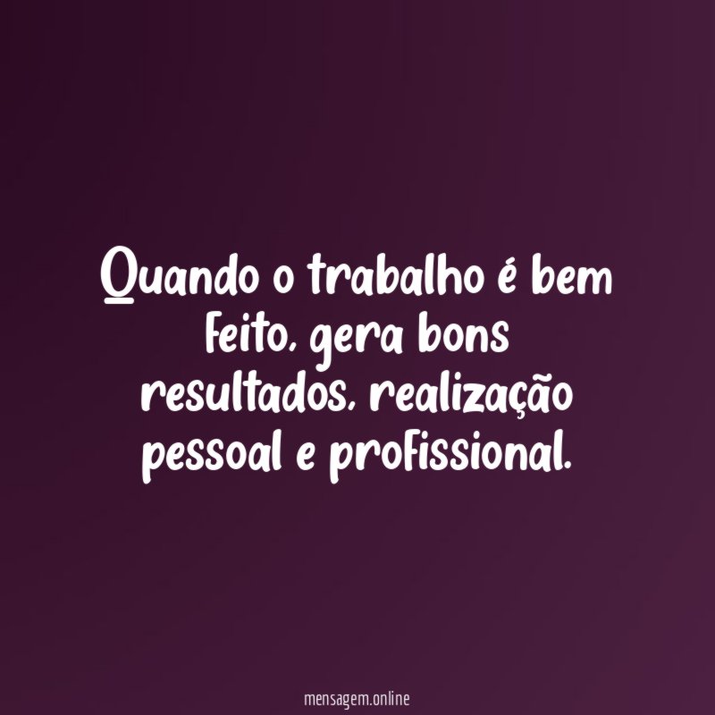 Quando o trabalho é bem feito