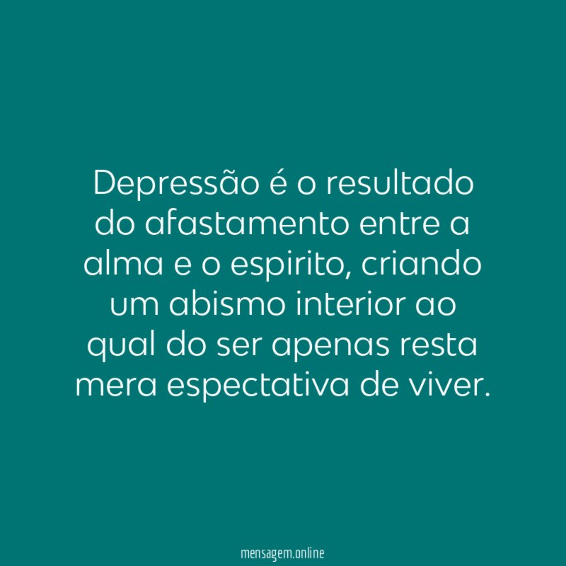 Depressão é o resultado do afastamento entre a alma e o espirito