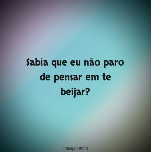 Sabia que eu não paro de pensar em te beijar