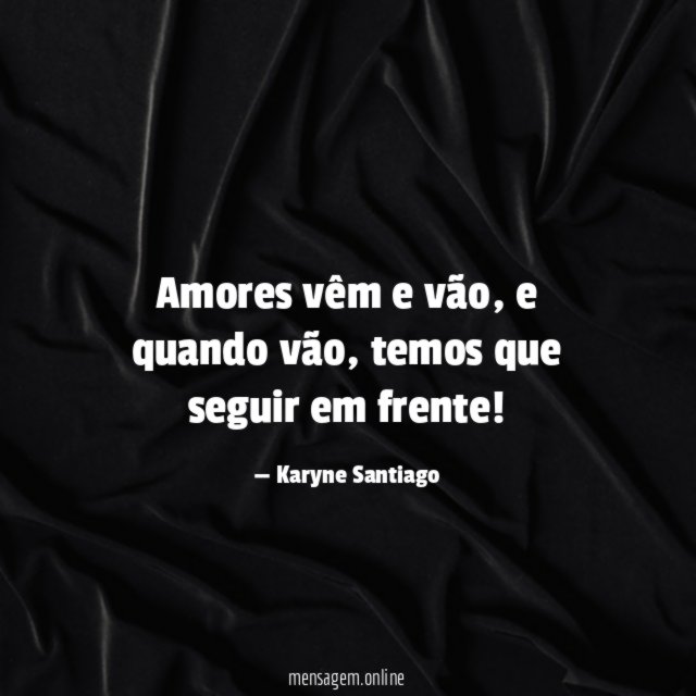 Amores vêm e vão