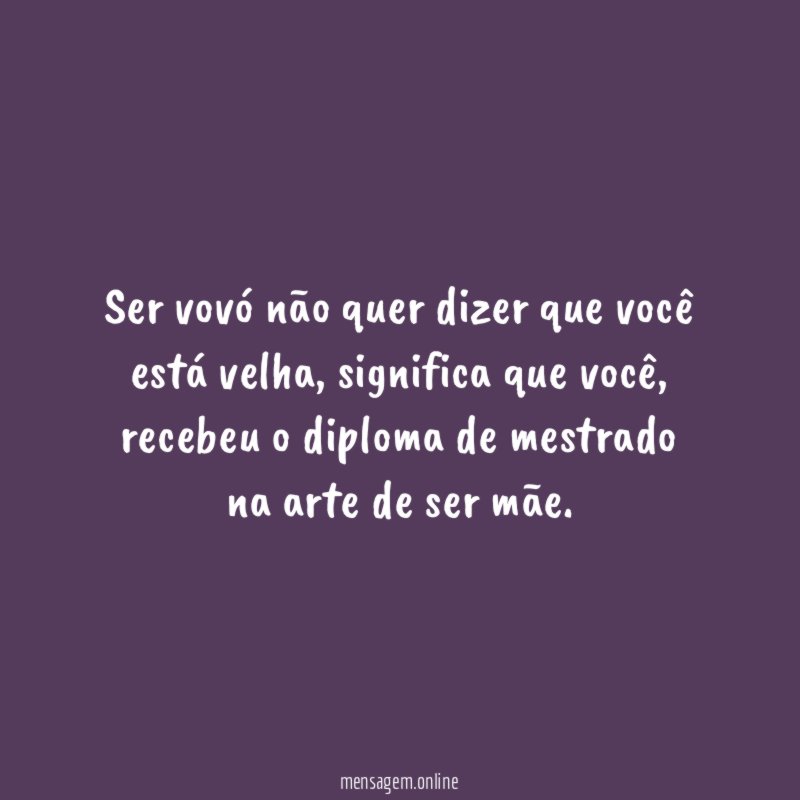 Ser vovó não quer dizer que você está velha