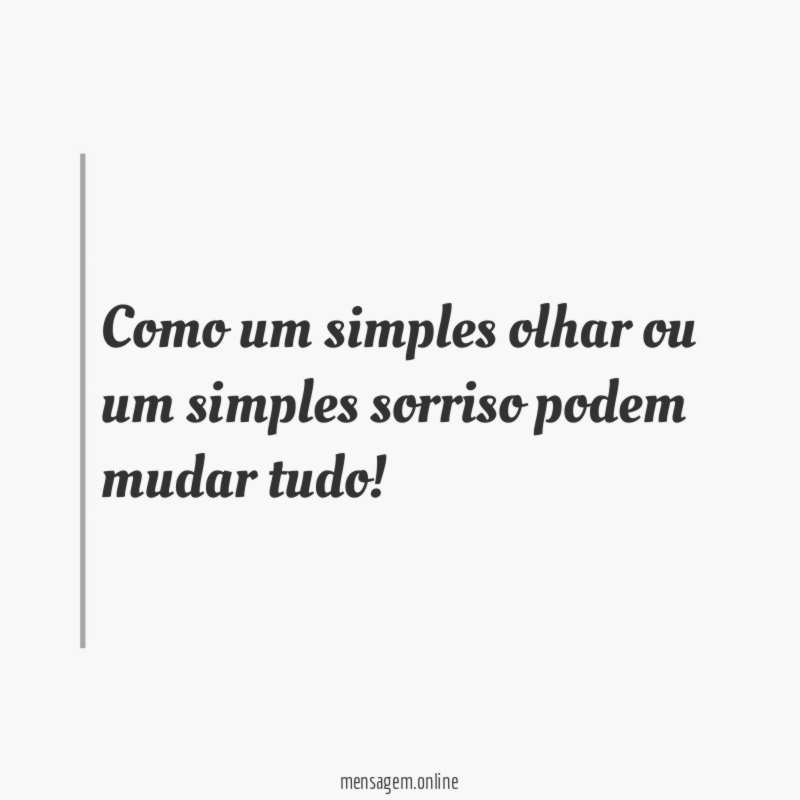 Como um simples olhar ou um simples sorriso podem mudar tudo