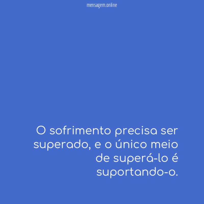 O sofrimento precisa ser superado