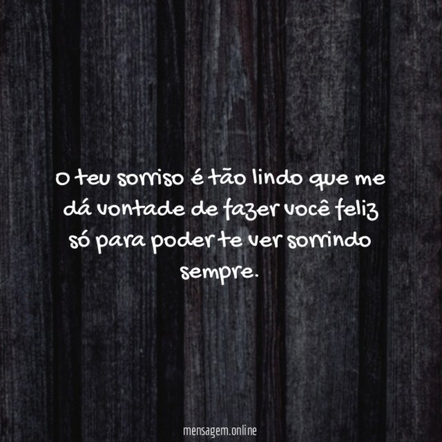O teu sorriso é tão lindo que me